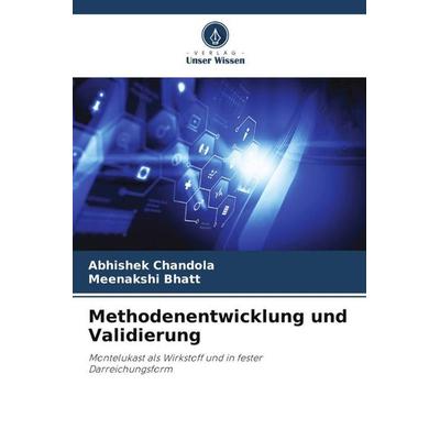 Methodenentwicklung und Validierung, Taschenbuch von Abhishek Chandola,Meenakshi Bhatt, Verlag Unser Wissen, 978-620-6-47208-7