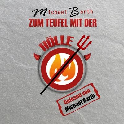 Zum Teufel mit der Hölle - Michael Barth, Audio, 9783962467920