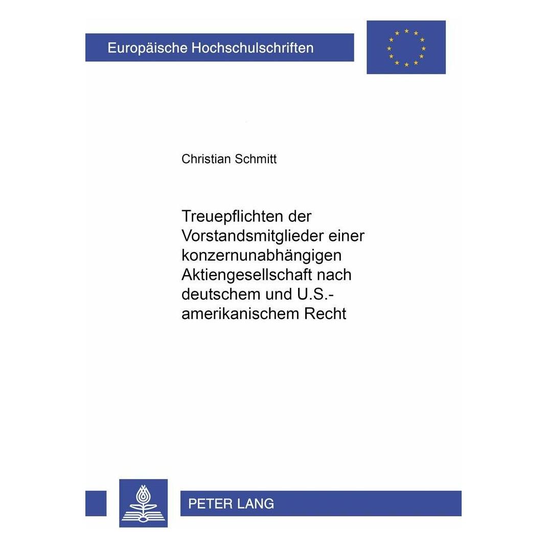 Peter Lang Treuepflichten der Vorstandsmitglieder einer konzernunabhängigen Aktiengesellschaft nach deutschem u (Deutsch, Softcover, Christian C. Schmitt) (30355252)