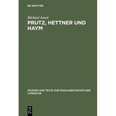 Prutz, Hettner und Haym, Gebundene Ausgabe von Michael Ansel, De Gruyter, 978-3-484-35095-3
