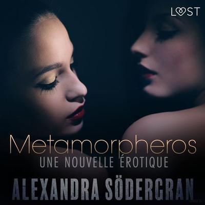 Metamorpheros – Une nouvelle érotique - Alexandra Södergran, Audio, 9788726416251