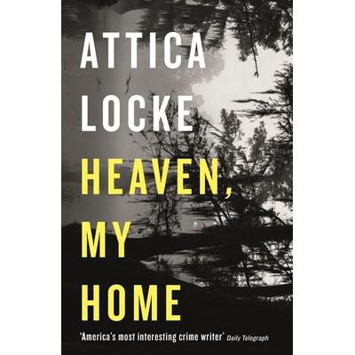 Heaven, My Home, Taschenbuch von Attica Locke, Profile Books, 978-1-78125-770-8