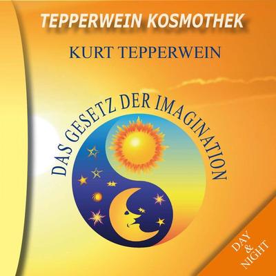 Tepperwein Kosmothek: Das Gesetz der Imagination (Day & Night) - , Audio, 4250701915141