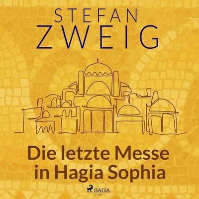 Die letzte Messe in Hagia Sophia - Stefan Zweig, Audio, 9788728201039