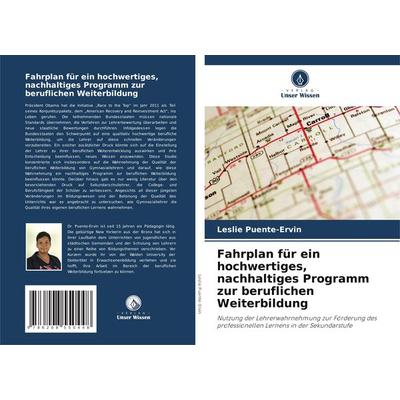 Fahrplan für ein hochwertiges, nachhaltiges Programm zur beruflichen Weiterbildung, Taschenbuch von Leslie Puente-Ervin, Verlag Unser Wissen,
