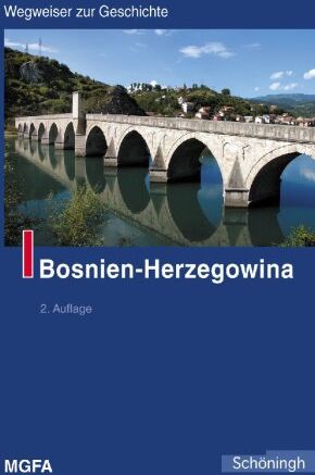 Agilolf Keßelring - Bosnien-Herzegowina. Wegweiser zur Geschichte - Preis vom 09.10.2026 07:28:09 h