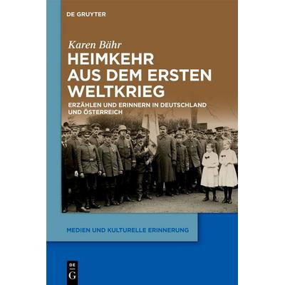 Heimkehr aus dem Ersten Weltkrieg, Gebundene Ausgabe von Karen Bähr, De Gruyter, 978-3-11-172155-2