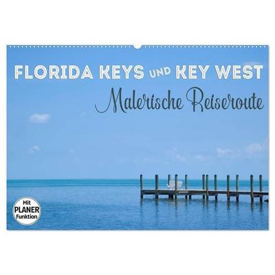 FLORIDA KEYS und KEY WEST Malerische Reiseroute (Wandkalender 2027 DIN A2 quer), CALVENDO Monatskalender