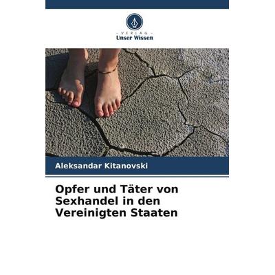 Opfer und Täter von Sexhandel in den Vereinigten Staaten, Taschenbuch von Aleksandar Kitanovski, Verlag Unser Wissen