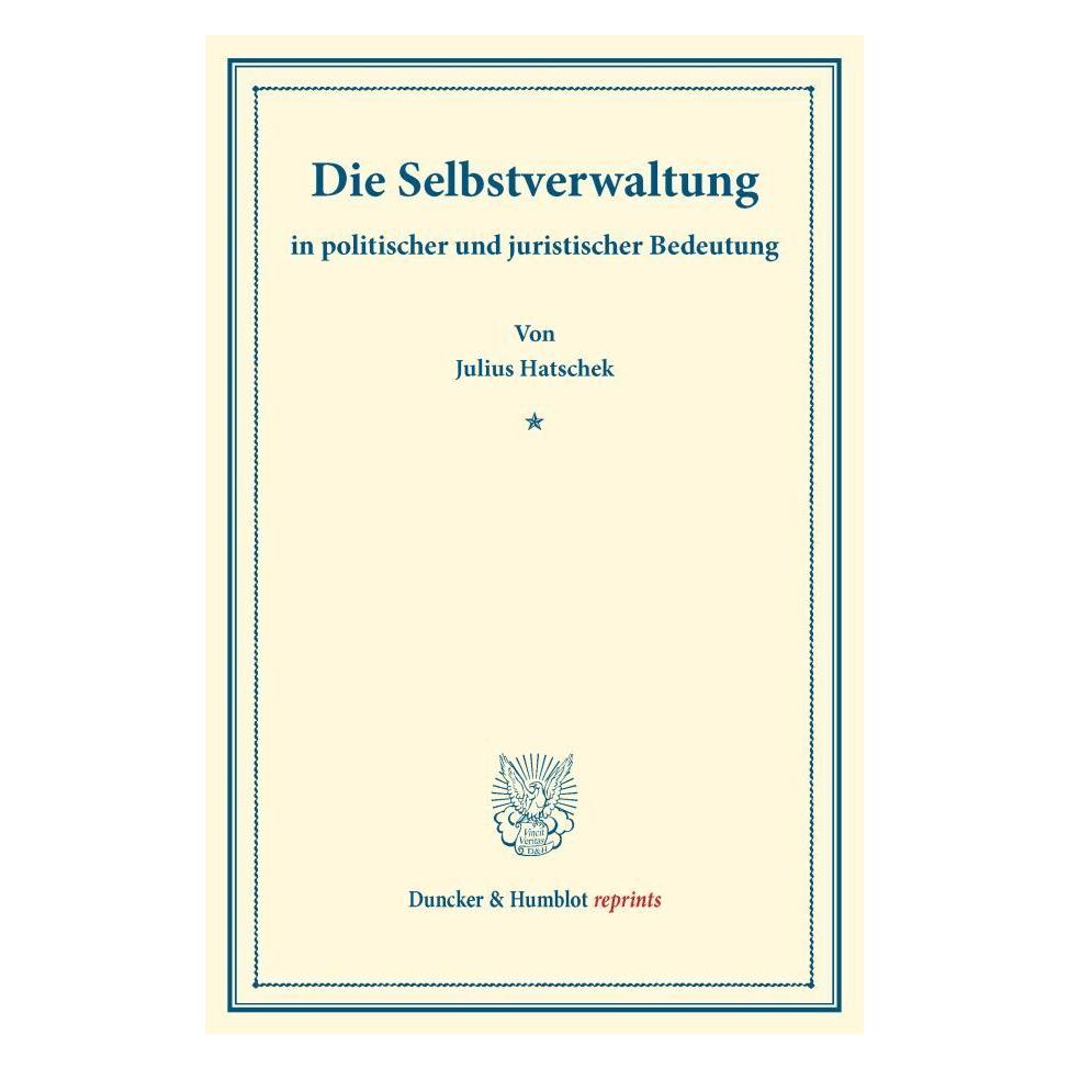 Duncker & Humblot Die Selbstverwaltung (Deutsch, Softcover, Julius Hatschek) (55865194)