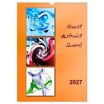 Kunst - Abstrakt - Skurril (Wandkalender 2027 DIN A3 hoch), CALVENDO Monatskalender