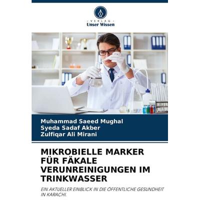Mikrobielle Marker für Fäkale Verunreinigungen im Trinkwasser, Taschenbuch von Muhammad Saeed Mughal,Syeda Sadaf Akber,Zulfiqar Ali Mirani, Verlag