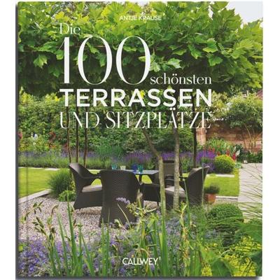 Die 100 schönsten Terrassen und Sitzplätze, Gebundene Ausgabe von Antje Krause, Callwey, 978-3-7667-2707-7