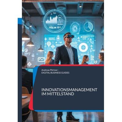 Innovationsmanagement im Mittelstand, Taschenbuch von Andreas Pörtner, BoD – Books on Demand, 978-3-8192-7644-6