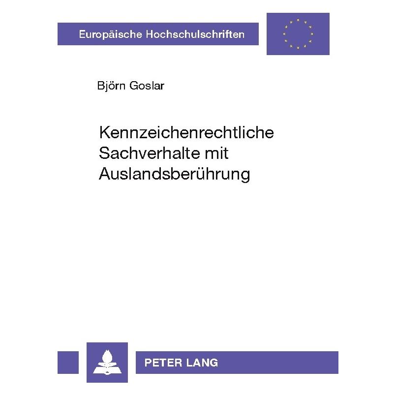 Peter Lang Kennzeichenrechtliche Sachverhalte mit Auslandsberührung (Deutsch, Softcover, Björn Goslar) (56023794)