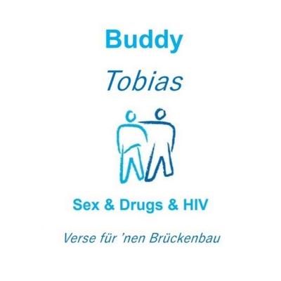 Sex & Drugs & HIV, Taschenbuch von Buddy Tobias, Tredition, 978-3-384-98910-9