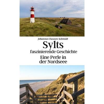 Sylts faszinierende Geschichte, Taschenbuch von Konrad Gebauer-Chambers,Johannes Clausen-Schmidt, Independently Published