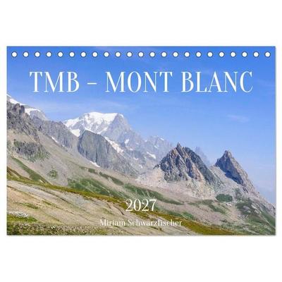 TMB - Mont Blanc (Tischkalender 2027 DIN A5 quer), CALVENDO Monatskalender