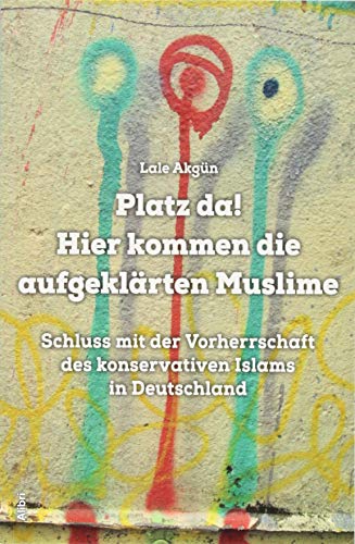 Lale Akgün - Platz da! Hier kommen die aufgeklärten Muslime: Schluss mit der Vorherrschaft des konservativen Islams in Deutschland - Preis vom 09.10.2026 07:28:09 h