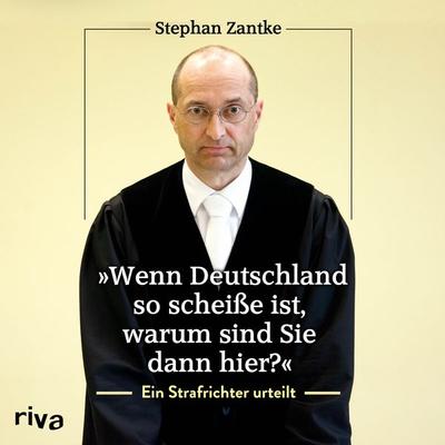 Wenn Deutschland so scheiße ist, warum sind Sie dann hier? - Stephan Zantke, Audio, 9783745308631