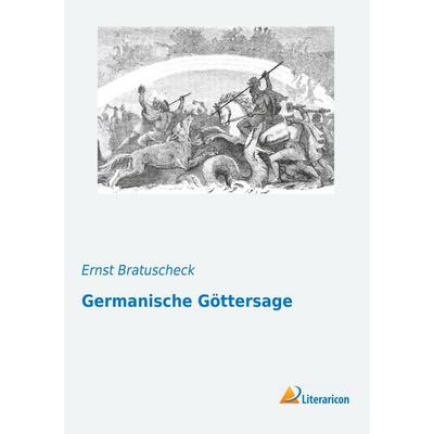 Germanische Göttersage, Taschenbuch von Ernst Bratuscheck, Literaricon, 978-3-95913-258-9