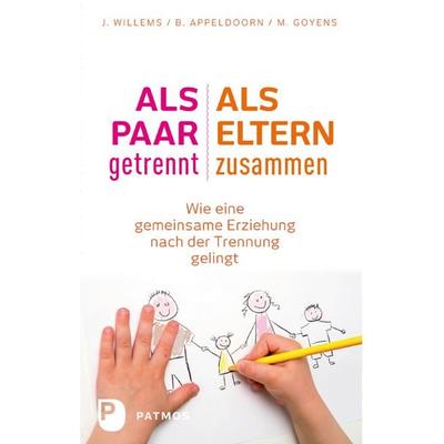 Als Paar getrennt - Als Eltern zusammen, Taschenbuch von Jos Willems,Brigit Appeldoorn,Maaike Goyens, Patmos Verlag, 978-3-8436-0573-1