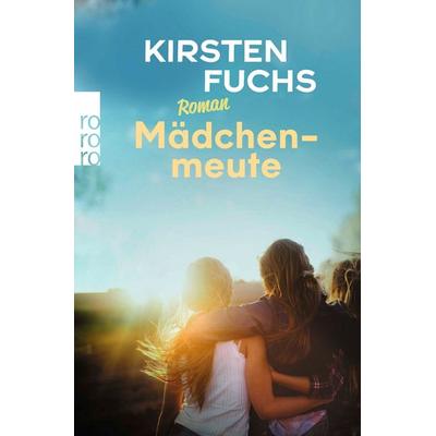 Mädchenmeute, Taschenbuch von Kirsten Fuchs, Rowohlt Taschenbuch, 978-3-499-01668-4