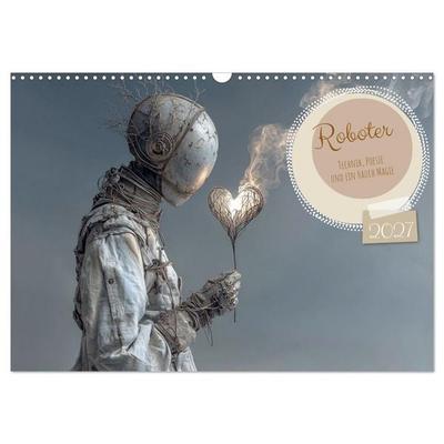 Roboter – Technik, Poesie und ein Hauch Magie (Wandkalender 2027 DIN A3 quer), CALVENDO Monatskalender