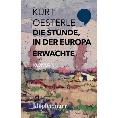 Die Stunde, in der Europa erwachte, Gebundene Ausgabe von Kurt Oesterle, Klöpfer, Narr GmbH