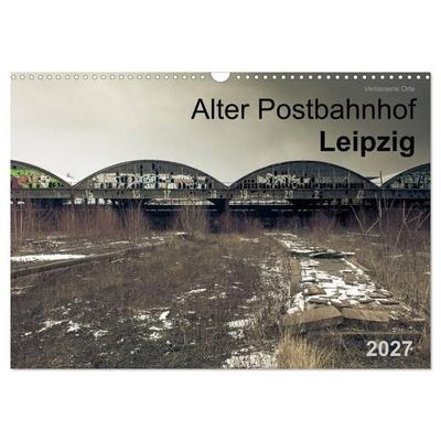 Verlassene Orte. Alter Postbahnhof Leipzig (Wandkalender 2027 DIN A3 quer), CALVENDO Monatskalender