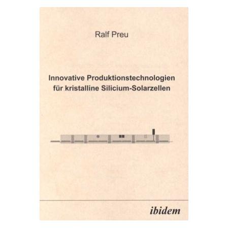 ibidem Innovative Produktionstechnologien für kristalline Silicium-Solarzellen (Deutsch, Softcover, Ralf Preu) (55203762)