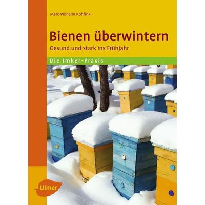 Bienen überwintern, Taschenbuch von Marc-Wilhelm Kohfink, Verlag Eugen Ulmer, 978-3-8001-8334-0