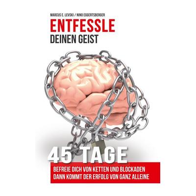 Entfessle deinen Geist, Gebundene Ausgabe von Marcus E. Levski,Nino Eggertsberger, Twentysix, 978-3-7407-5126-5