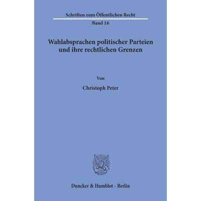 Wahlabsprachen politischer Parteien und ihre rechtlichen Grenzen., Taschenbuch von Christoph Peter, Duncker & Humblot, 978-3-428-01120-9