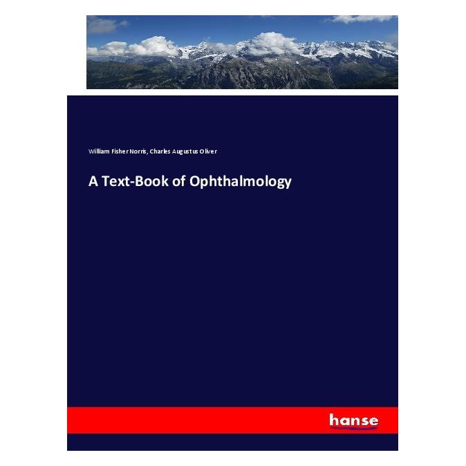 Hansebooks A Text-Book of Ophthalmology (Englisch, Softcover, Charles Augustus Oliver, William Fisher Norris) (56084664)