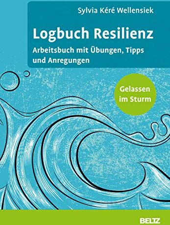Wellensiek, Sylvia Kéré - Logbuch Resilienz: Arbeitsbuch mit Übungen, Tipps und Anregungen. Gelassen im Sturm - Preis vom 09.10.2026 07:28:09 h