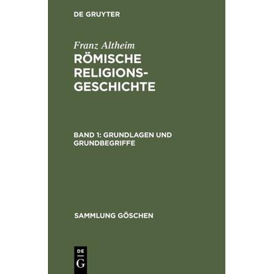 Grundlagen und Grundbegriffe, Gebundene Ausgabe von Franz Altheim, De Gruyter, 978-3-11-110080-7