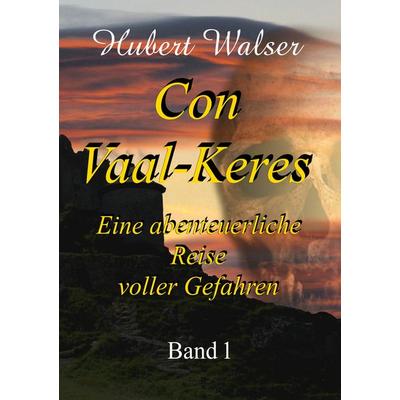 Con Vaal-Keres, Taschenbuch von Hubert Walser, BoD – Books on Demand, 978-3-7504-0033-7