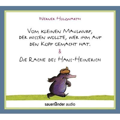 Vom kleinen Maulwurf, der wissen wollte, wer ihm auf den Kopf gemacht hat & Die Rache des Hans-Heinerich - Werner Holzwarth, CD, 9783839849040