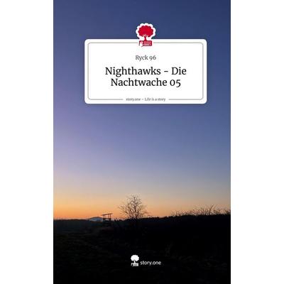 Nighthawks - Die Nachtwache 05. Life is a Story - story.one, Gebundene Ausgabe von Ryck, Storylution, 978-3-7118-0786-1