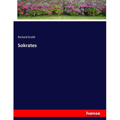 Sokrates, Taschenbuch von Richard Kralik, Hansebooks, 978-3-7433-7996-1