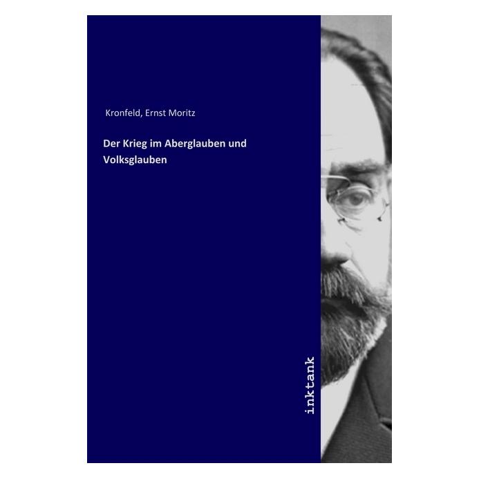 Inktank Publishing Der Krieg im Aberglauben und Volksglauben (Deutsch, Ernst Moritz Kronfeld, 2019) (56107525)