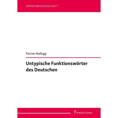 Untypische Funktionswörter des Deutschen, Taschenbuch von Patrizio Malloggi, Frank & Timme, 978-3-7329-1258-2