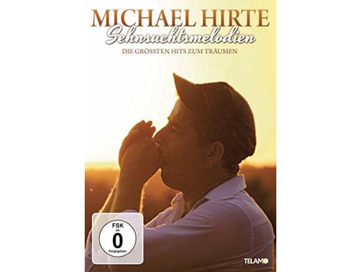 Michael Hirte - Sehnsuchtsmelodien: Die größten Hits zum Träumen