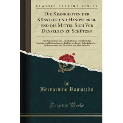 Die Krankheiten der Künstler und Handwerker, Taschenbuch von , MV-Medizin, 978-3-9853304-9-2