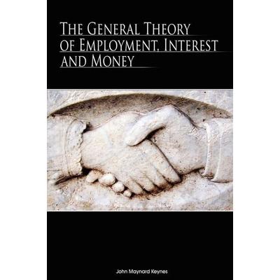 The General Theory of Employment, Interest and Money, Gebundene Ausgabe von John Maynard Keynes, Www.bnpublishing.net, 978-965-00-6026-8