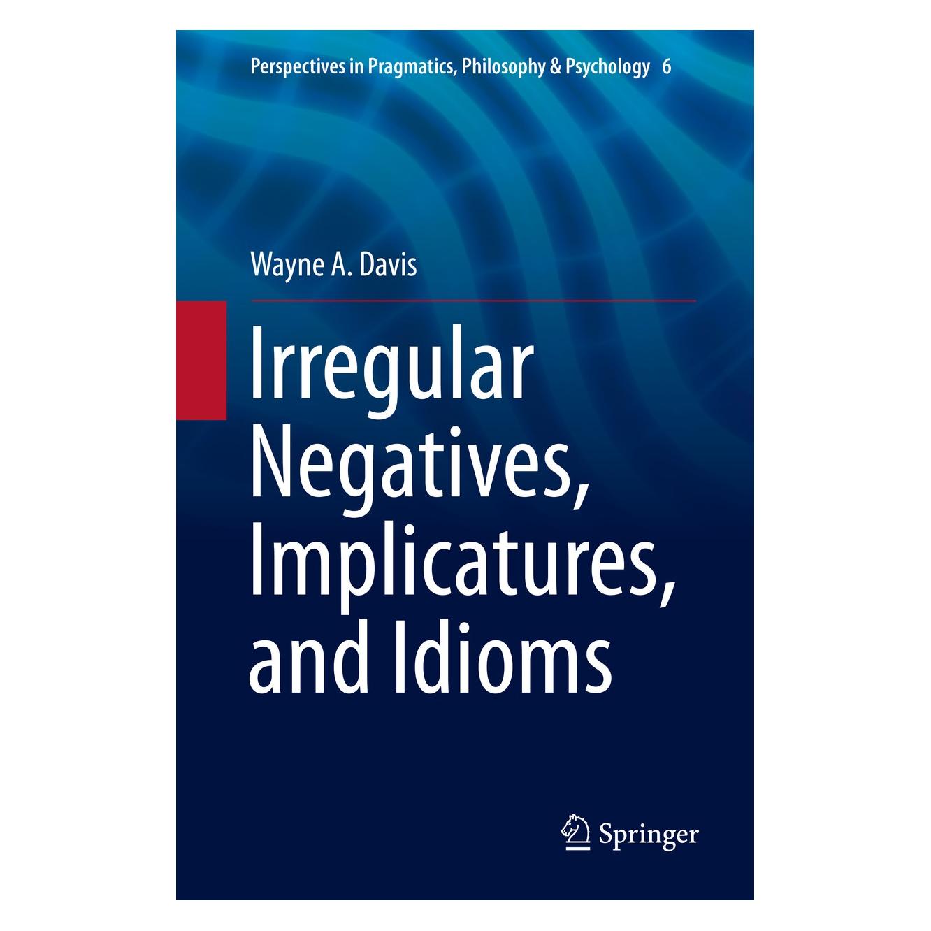 Springer Irregular Negatives, Implicatures, and Idioms (Englisch, Hardcover, Wayne A. Davis) (9789401775441)
