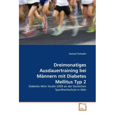 Tschudin, S: Dreimonatiges Ausdauertraining bei Männern mit, Taschenbuch von Samuel Tschudin, VDM, 978-3-639-34473-8