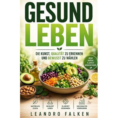Gesund leben, Taschenbuch von Leandro Falken, Epubli, 978-3-565-42854-0