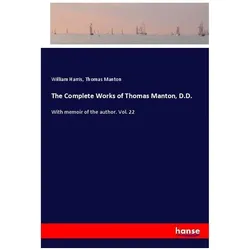 The Complete Works of Thomas Manton, D.D., Belletristik von William Harris, Thomas Manton